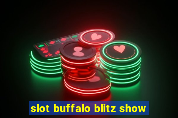 slot buffalo blitz show