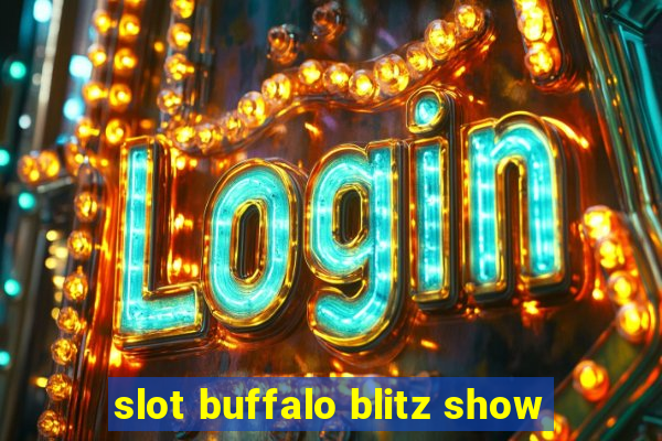 slot buffalo blitz show