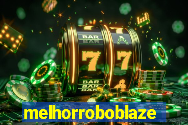 melhorroboblaze