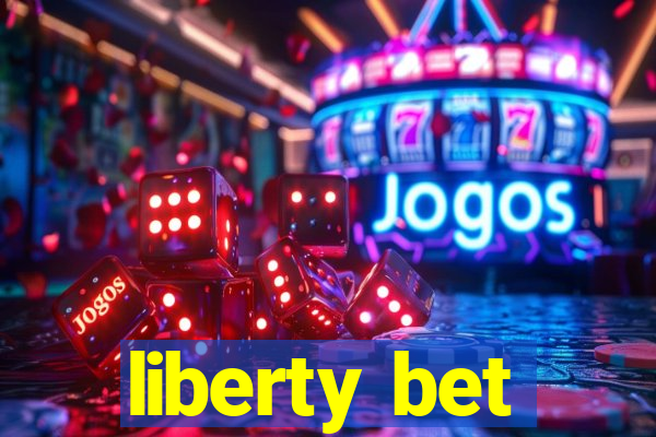 liberty bet