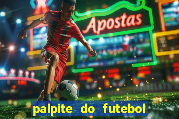 palpite do futebol de hoje