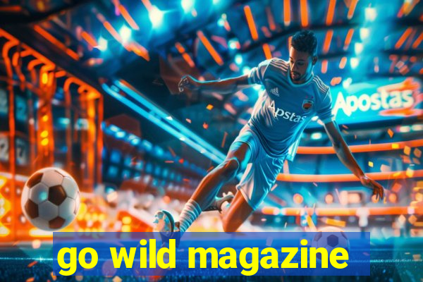 go wild magazine