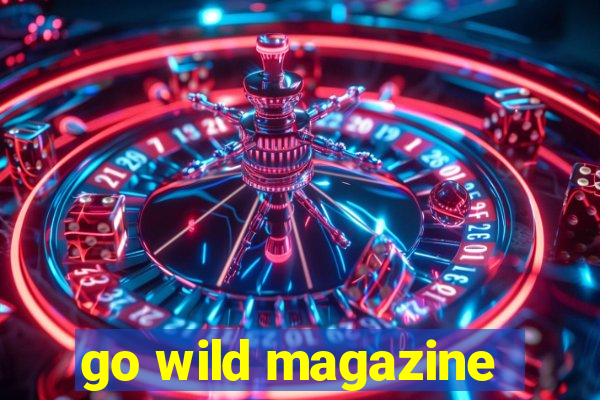 go wild magazine