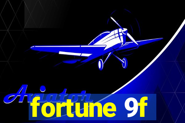 fortune 9f