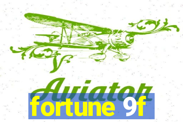 fortune 9f