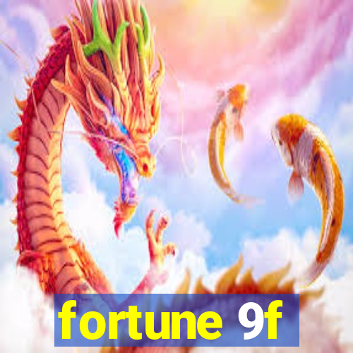 fortune 9f