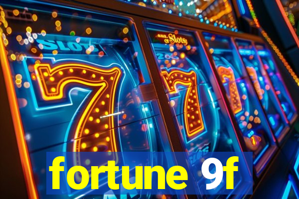 fortune 9f