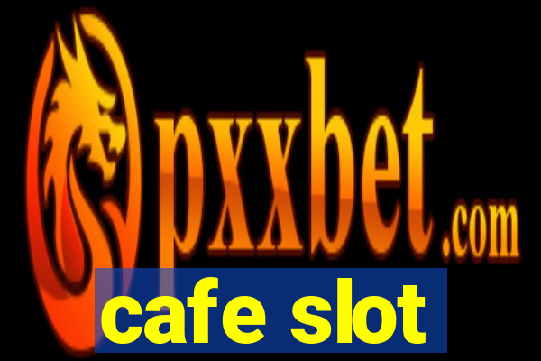 cafe slot