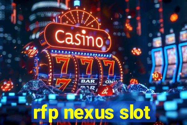 rfp nexus slot