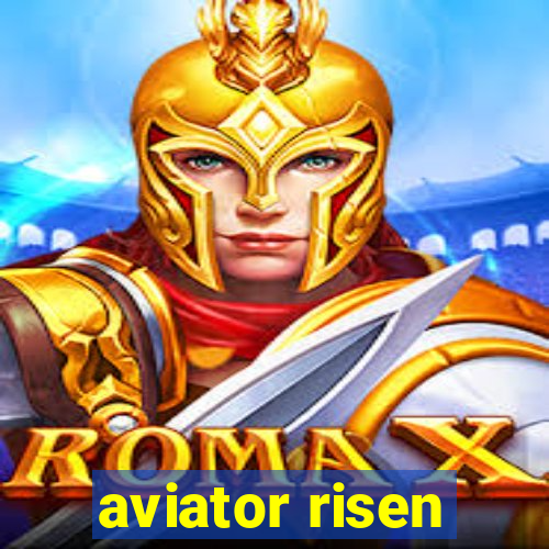 aviator risen