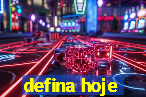 defina hoje