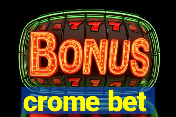 crome bet