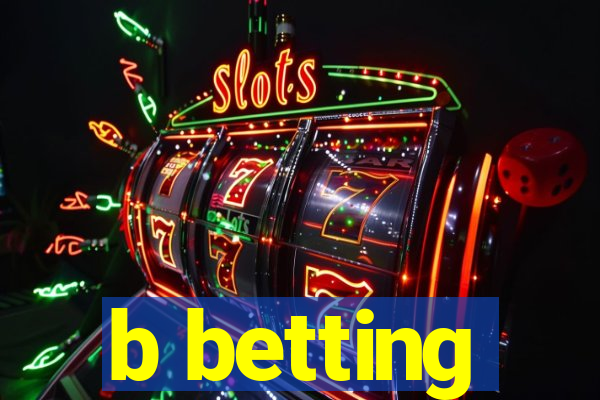 b betting