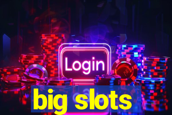 big slots