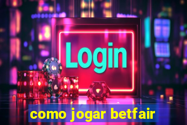 como jogar betfair