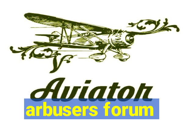 arbusers forum