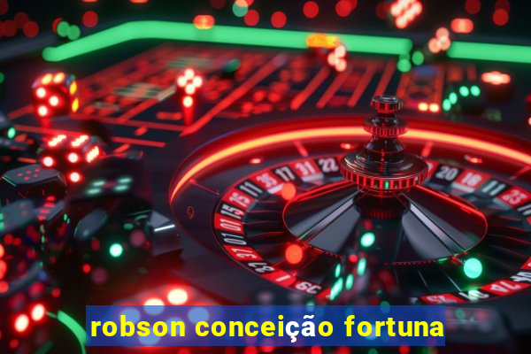 robson conceição fortuna