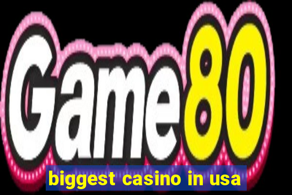 biggest casino in usa