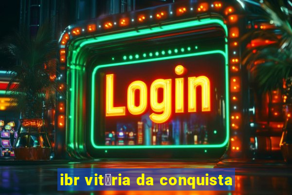 ibr vit贸ria da conquista