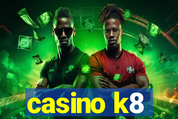 casino k8