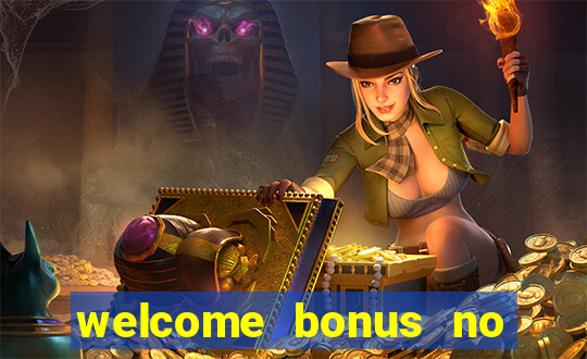 welcome bonus no deposit casinos