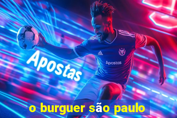 o burguer são paulo