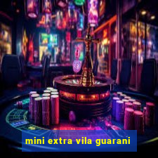 mini extra vila guarani