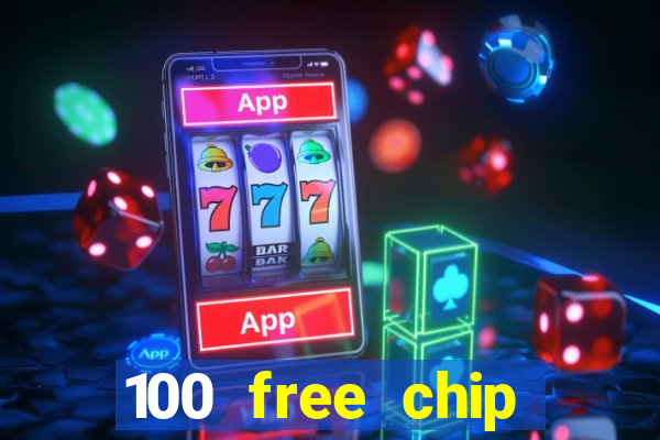 100 free chip online casino