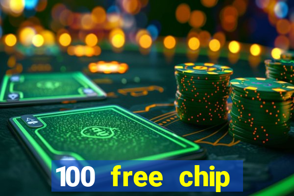 100 free chip online casino