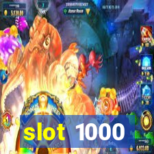 slot 1000