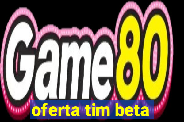 oferta tim beta