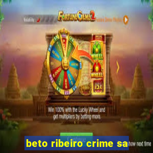 beto ribeiro crime sa