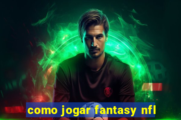 como jogar fantasy nfl