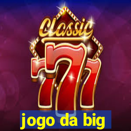 jogo da big