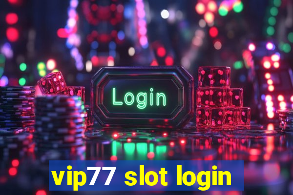 vip77 slot login