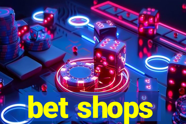 bet shops