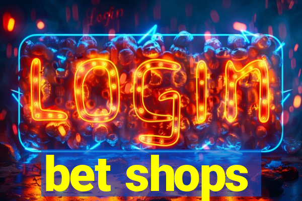 bet shops