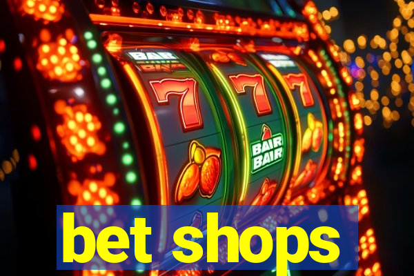 bet shops