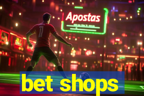 bet shops