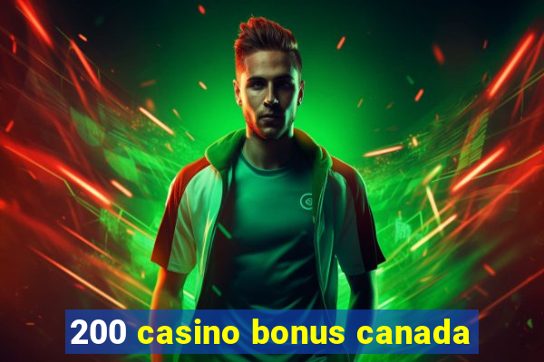 200 casino bonus canada