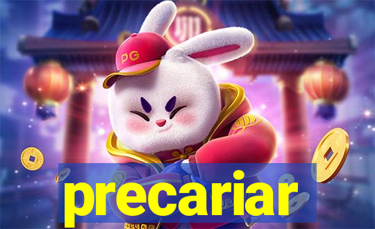 precariar