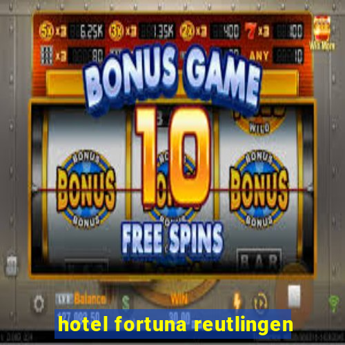 hotel fortuna reutlingen