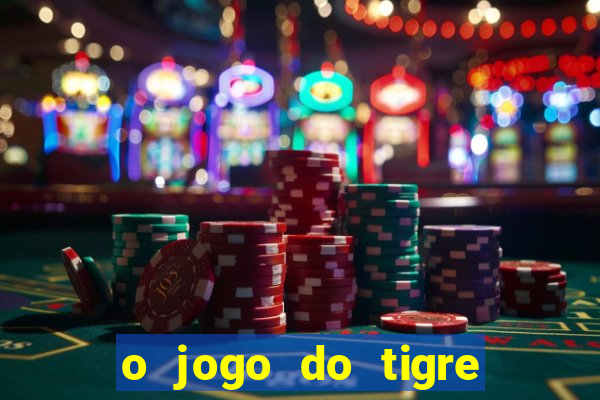 o jogo do tigre paga mesmo