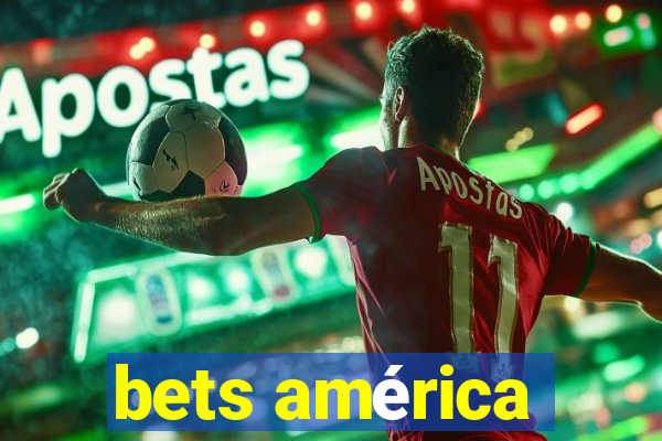 bets américa