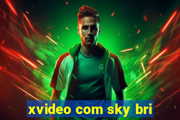 xvideo com sky bri