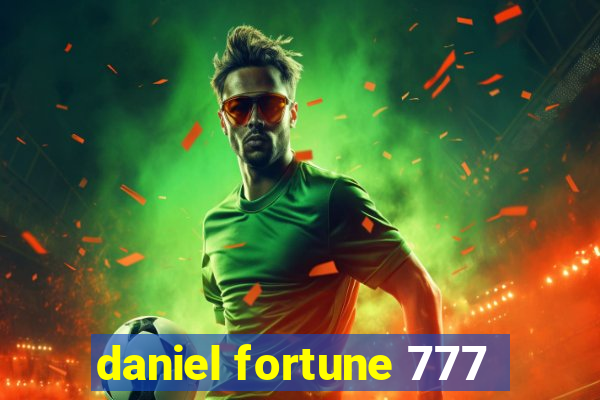 daniel fortune 777