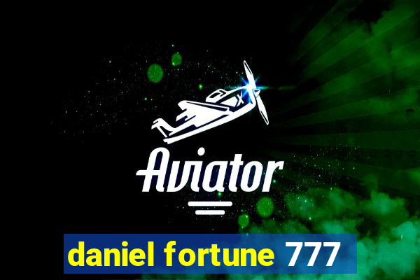 daniel fortune 777