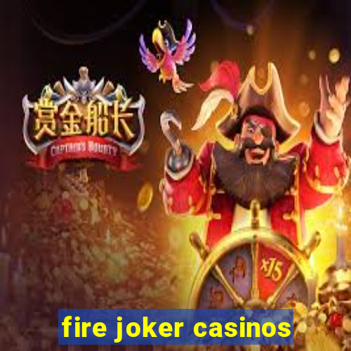 fire joker casinos