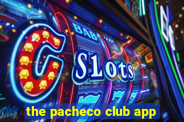 the pacheco club app