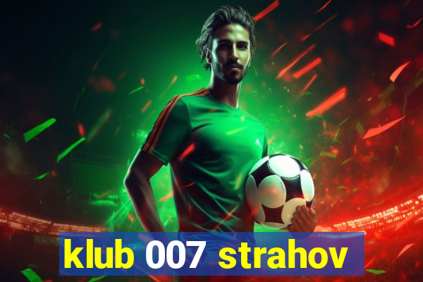 klub 007 strahov